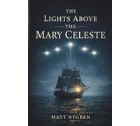The Lights Above The Mary Celeste: The Recovered Journal of Captain Benjamin Briggs