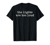 The Lights are Too Loud Sensory Funny Introvert ADHD T-Shirt