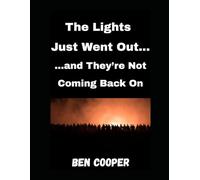 The Lights Just Went Out…: …and They’re Not Coming Back On: 28 (Practical Prepping)