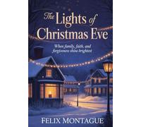 The Lights of Christmas Eve: When Family, Faith, and Forgiveness Shine Brightest