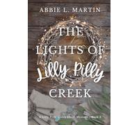 The Lights of Lilly Pilly Creek: Book 3: Cozy ghost mystery amateur sleuth (The Lilly Pilly Creek Ghost Mysteries)