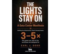 THE LIGHTS STAY ON: A Data Center Manifesto