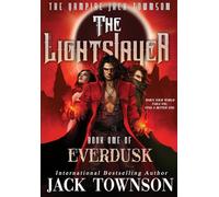The Lightslayer: The Vampire Jack Townson: 1 (Everdusk)