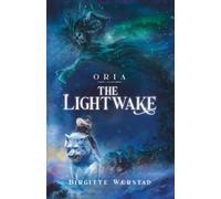 The Lightwake: A Norwegian folklore fantasy adventure for young readers (ages 10-14) (Oria)