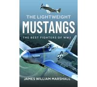 The Lightweight Mustangs : The Best Fighters of WW2