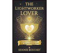 The Lightworker Lover: Sacred Union for the Awakened Heart: 3 (The Lightworker Series)