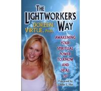 The Lightworker's Way: Awakening Your Spiritual Power to Know and Heal