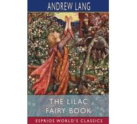 The Lilac Fairy Book (Esprios Classics)