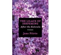 The Lilacs of Ishpeming: After the Kalevala (Poems)