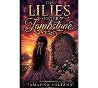 The Lilies On The Tombstone (The Lilies On The Tombstone Series Book 1)