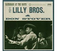 The Lilly Brothers and Don Stover - The Lilly Bros & Don Stover: Bluegrass at the Roots, 1961