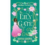 The Lily Gate: A Retelling of The Frog Prince (Faerie Tale Romances)