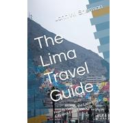 The Lima Travel Guide: How to Handle the Latin Mega-City on a First-Time Visit