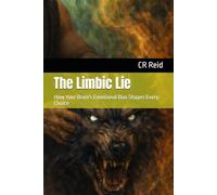 The Limbic Lie: How Your Brain's Emotional Bias Shapes Every Choice (NEURO POCKET SERIES)