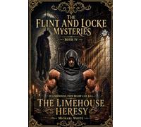 The Limehouse Heresy: The Flint & Locke Mysteries: Book Four: 4