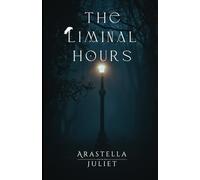 The Liminal Hours: A Two Part Poetry Anthology