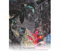 The Liminal Print: A Collection of Monoprints About Memory, Transformation, and the Stories We Hold