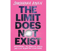 The Limit Does Not Exist: Unreasonable Joy, Shameless Wealth, and a Life Beyond Your Vision Board