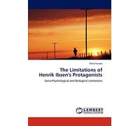 The Limitations of Henrik Ibsen's Protagonists: Socio-Psychological and Biological Limitations
