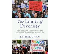 The Limits of Diversity : How Secular and Evangelical Campuses Reproduce Inequality