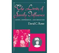 The Limits of Family Influence: Genes, Experience, and Behavior