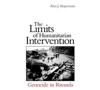The Limits of Humanitarian Intervention: Genocide in Rwanda