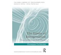 The Limits of Interpretation: Essays on Bion and Field Theory (The New Library of Psychoanalysis)