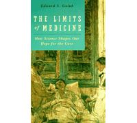 The Limits of Medicine - How Science Shapes Our Hope for the Cure