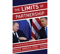 The Limits of Partnership: U.S.-Russian Relations in the Twenty-First Century: U.S.-Russian Relations in the Twenty-First Century - Updated Edition