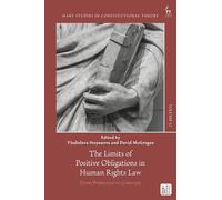 The Limits of Positive Obligations in Human Rights Law: From Protection to Coercion (Hart Studies in Constitutional Theory)
