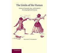 The Limits of the Human: Fictions of Anomaly, Race and Gender in the Long Eighteenth Century