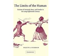 The Limits of the Human: Fictions of Anomaly, Race and Gender in the Long Eighteenth Century