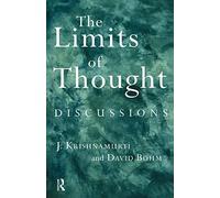 The Limits of Thought: Discussions between J. Krishnamurti and David Bohm