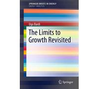 The Limits to Growth Revisited (SpringerBriefs in Energy)