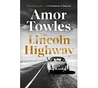 The Lincoln Highway: A New York Times Number One Bestseller