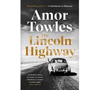 The Lincoln Highway: A New York Times Number One Bestseller