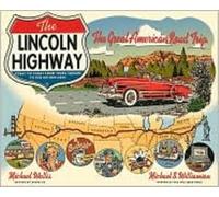 The Lincoln Highway - Coast to Coast Along Route 30 from Times Square to the Golden Gate: Coast to Coast from Times Square to the Golden Gate
