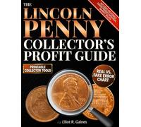 The Lincoln Penny Collector’s Profit Guide: A Step-by-Step, Image-Rich Guide to Spotting Rare Minting Errors, Avoiding Fakes, and Organizing a Profitable Coin Collection Without Expensive Tools