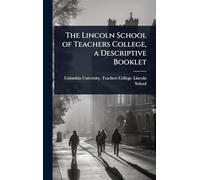 The Lincoln School of Teachers College, a Descriptive Booklet