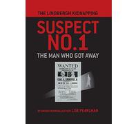 The Lindbergh Kidnapping Suspect No. 1: The Man Who Got Away