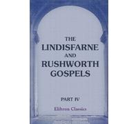 The Lindisfarne and Rushworth Gospels: Part 4