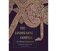 The Lindisfarne Gospels : Art, History & Inspiration - The British Library Guide