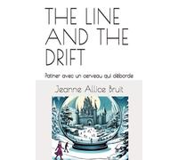 THE LINE AND THE DRIFT: Patiner avec un cerveau qui déborde