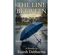 The Line Between Us: A Heartbreaking Contemporary Romance About First Love, Illness, Loss, and Lines We Cross for Love