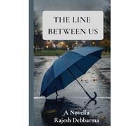 The Line Between Us: A Heartbreaking Contemporary Romance About First Love, Illness, Loss, and Lines We Cross for Love