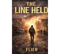 The Line Held: A Novel of Survival Without Surrender