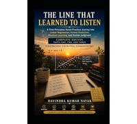 THE LINE THAT LEARNED TO LISTEN: A First-Principles Novel-Practice Journey into Linear Regression, Honest Prediction, Machine Learning, and Human Judgment