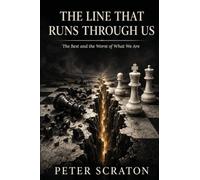 The Line That Runs Through Us: The Best and the Worst of What We Are