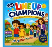 The LINE UP CHAMPIONS: A School Story About Patience, Taking Turns & Good Manners