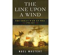 The Line Upon a Wind - The Great War at Sea, 1793-1815